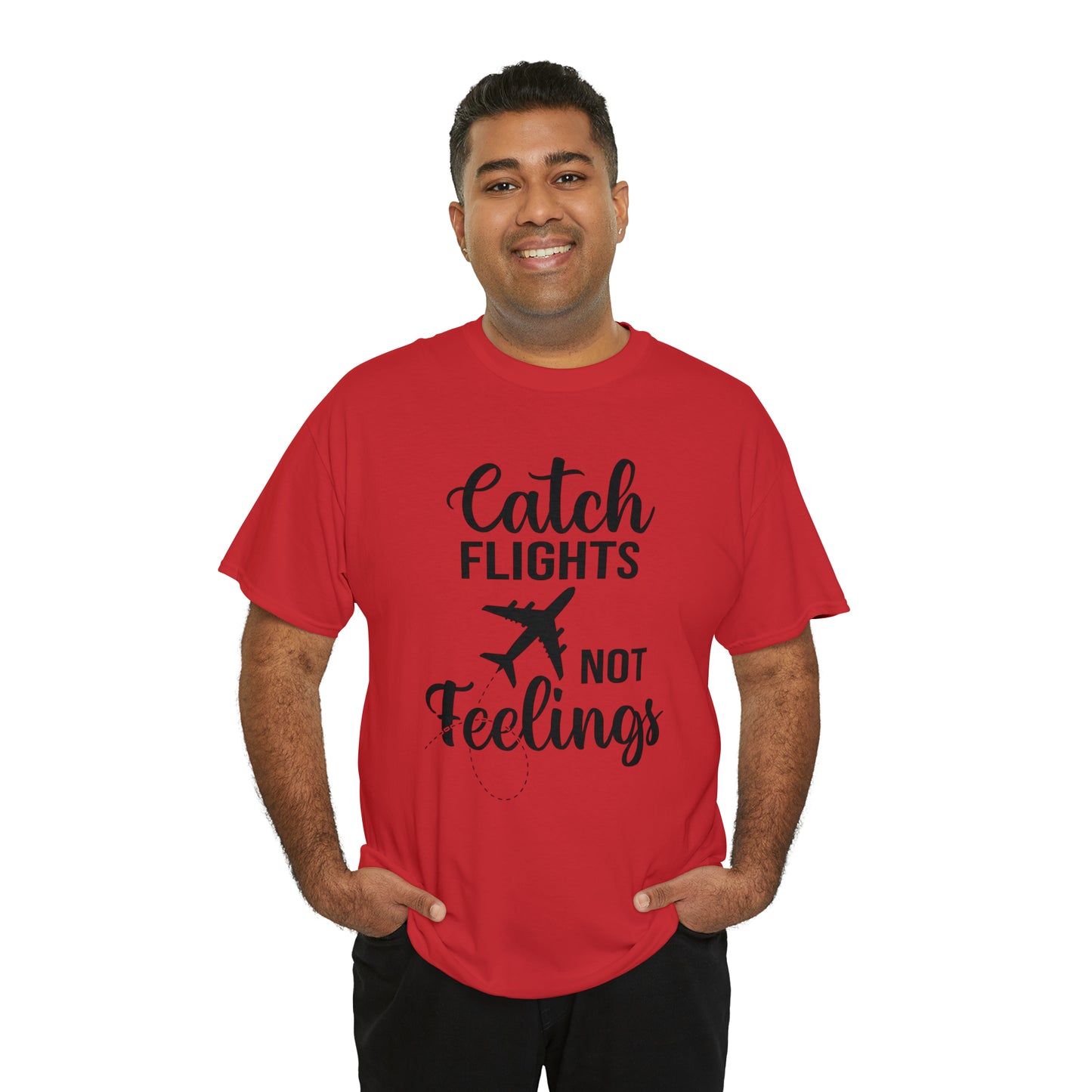 Catch Flights Not Feelings Unisex Heavy Cotton Tee - Black Letters