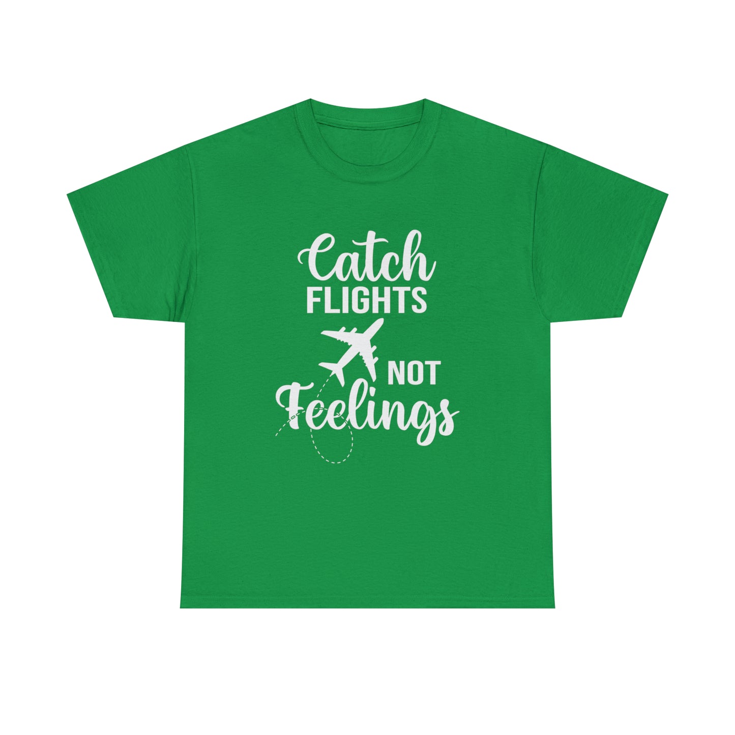 Catch Flights Not Feelings Unisex Heavy Cotton Tee