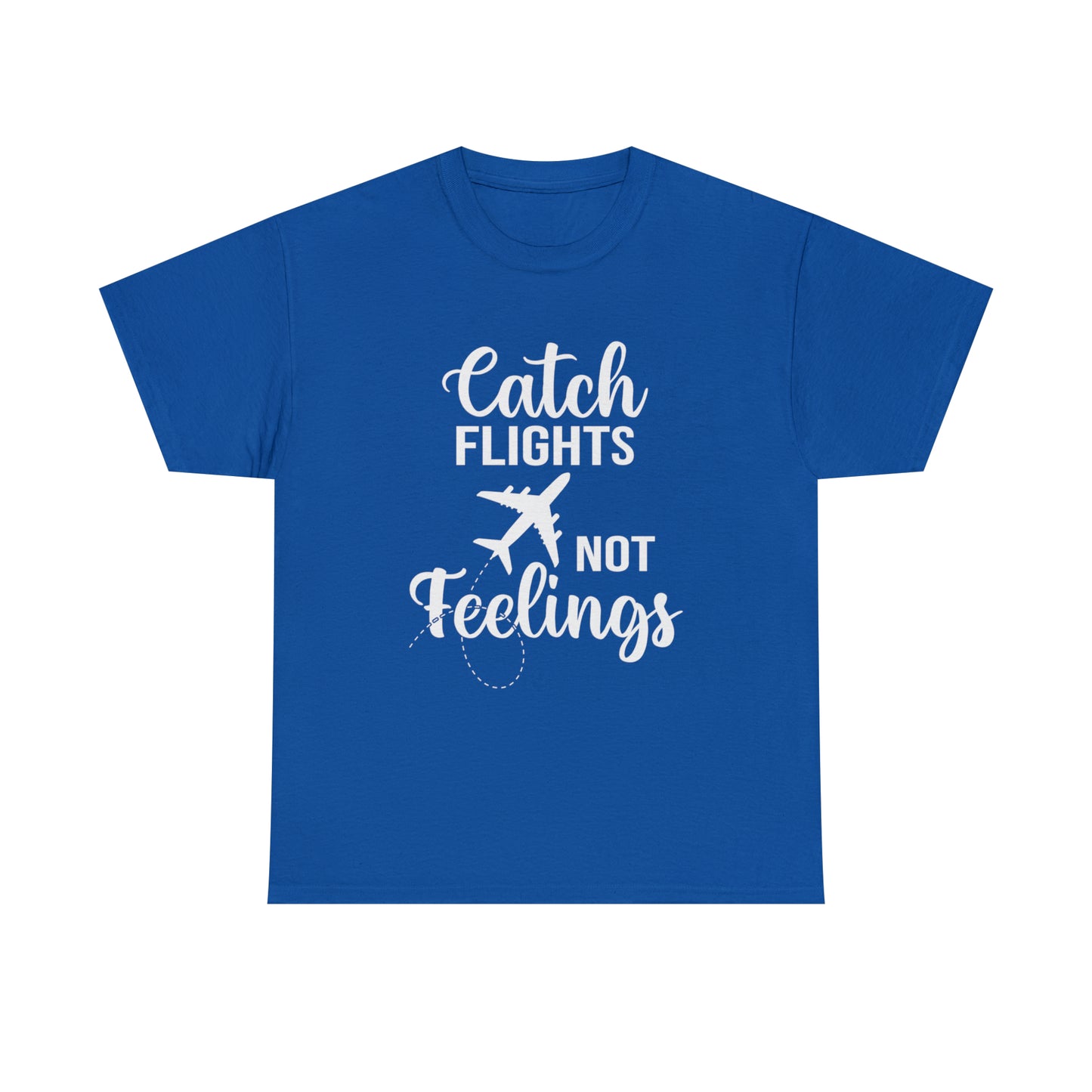 Catch Flights Not Feelings Unisex Heavy Cotton Tee