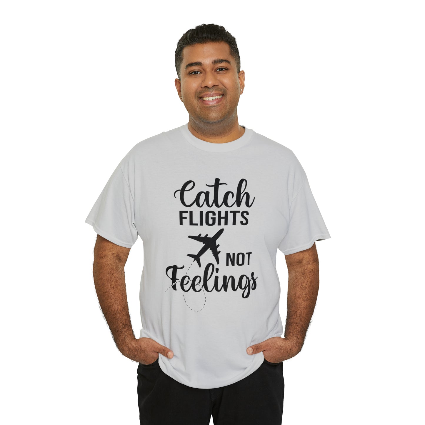 Catch Flights Not Feelings Unisex Heavy Cotton Tee - Black Letters