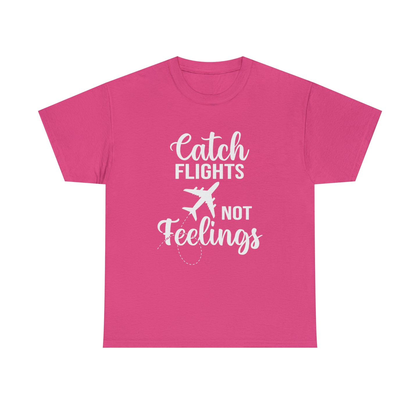 Catch Flights Not Feelings Unisex Heavy Cotton Tee