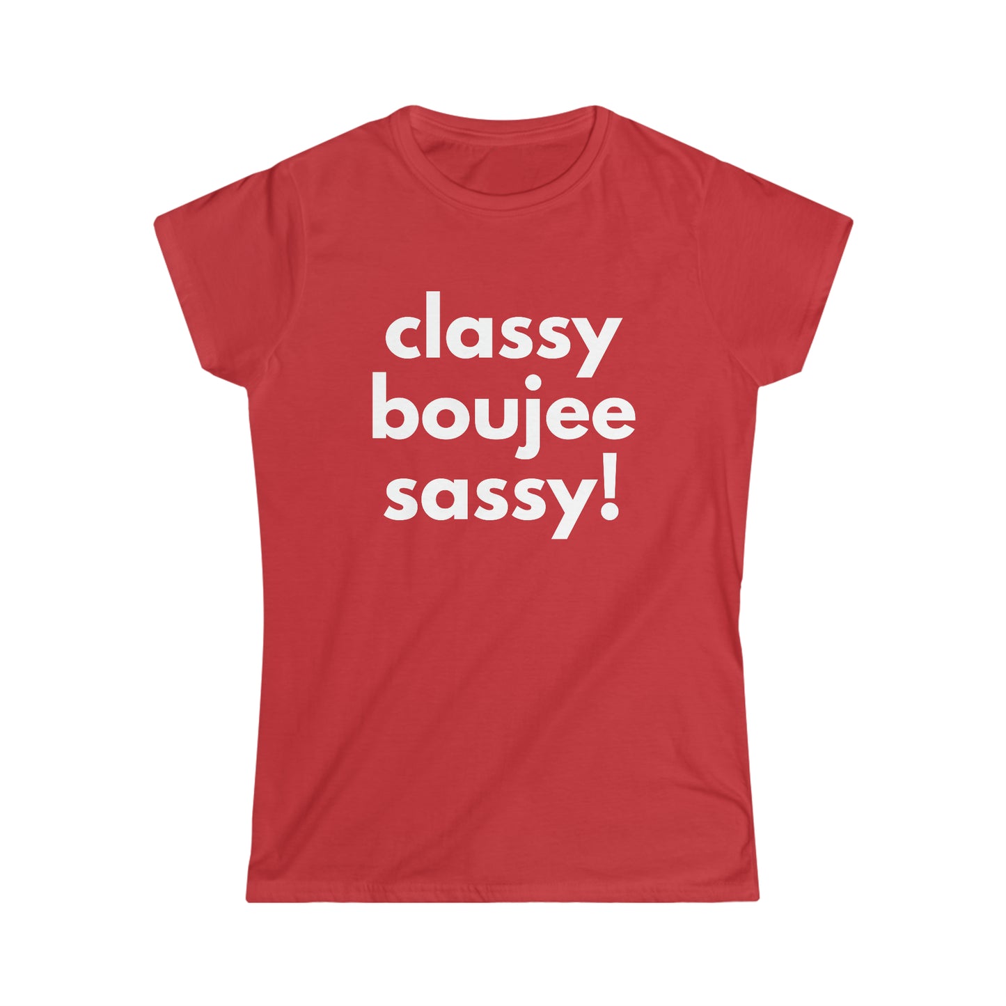 Classy Boujee Sassy 2  Women's Softstyle Tee