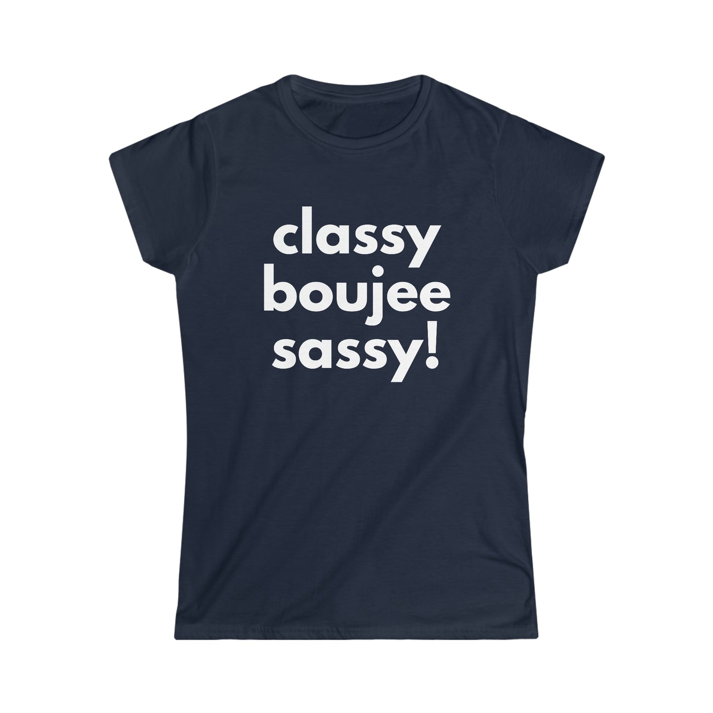 Classy Boujee Sassy 2  Women's Softstyle Tee