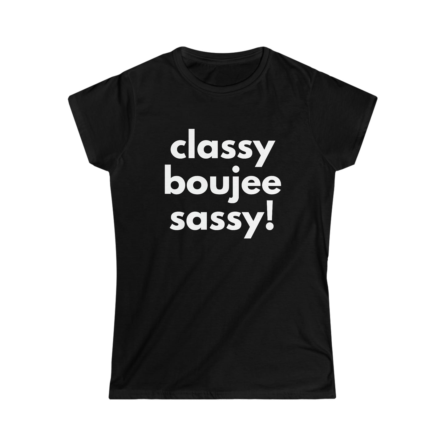 Classy Boujee Sassy 2  Women's Softstyle Tee