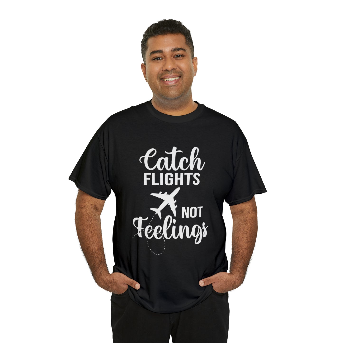 Catch Flights Not Feelings Unisex Heavy Cotton Tee