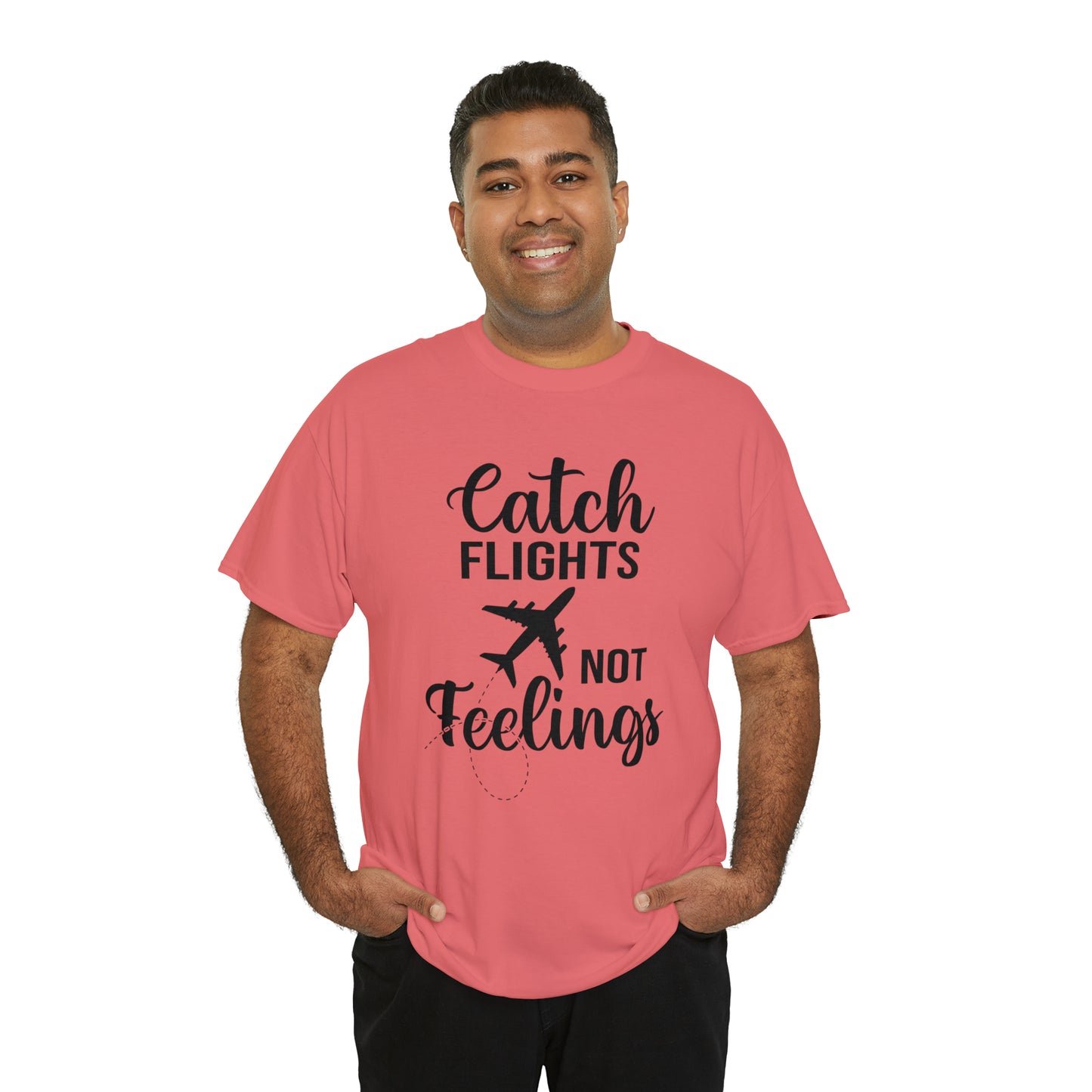 Catch Flights Not Feelings Unisex Heavy Cotton Tee - Black Letters