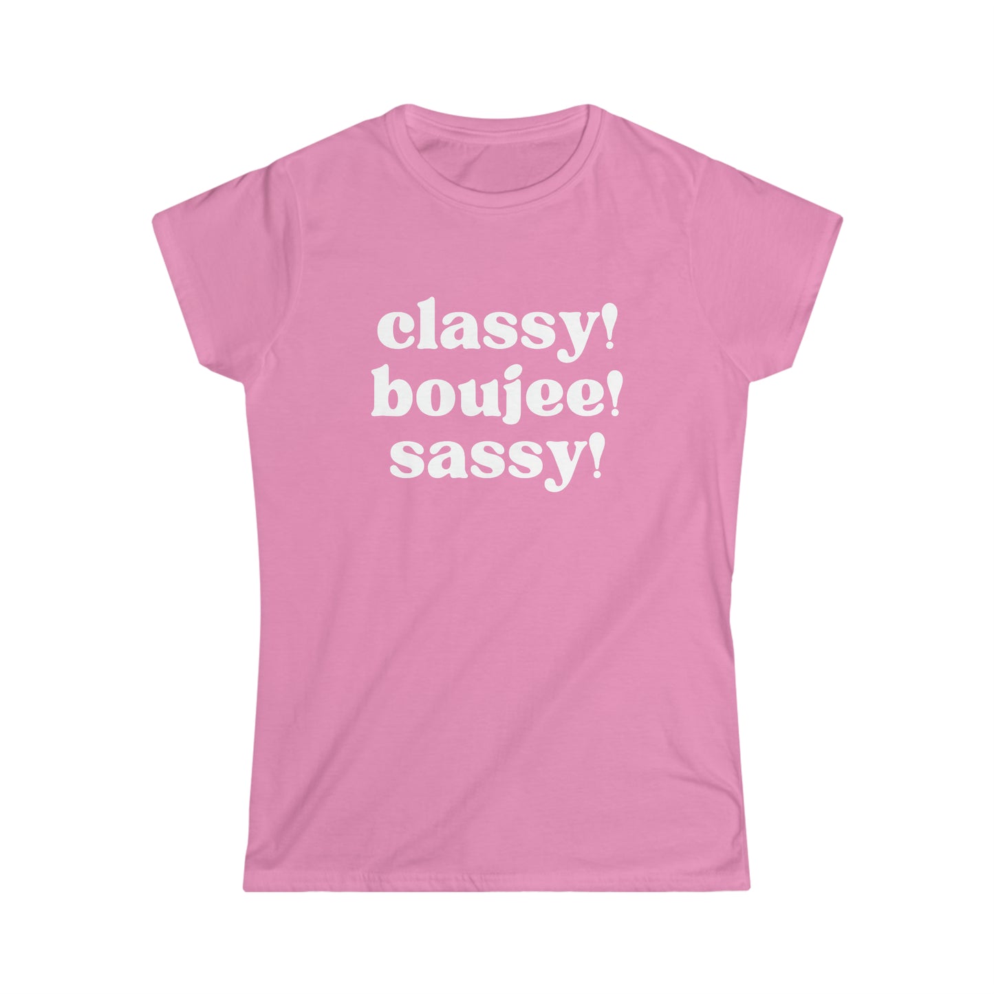 Classy Boujee Sassy  Women's Softstyle Tee - Girly