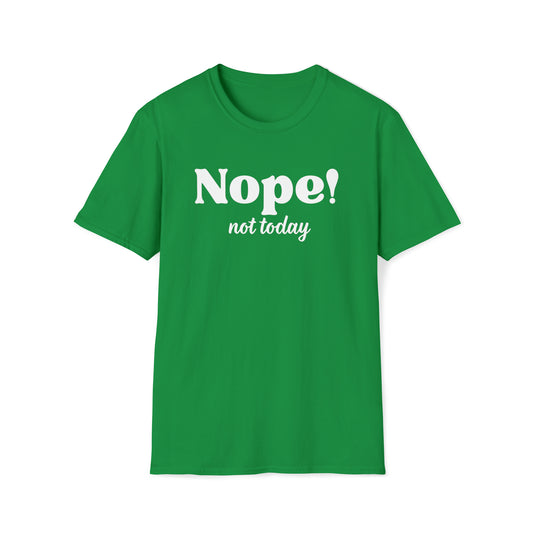 Nope Not Today Inspirational Unisex Softstyle T-Shirt - White Print