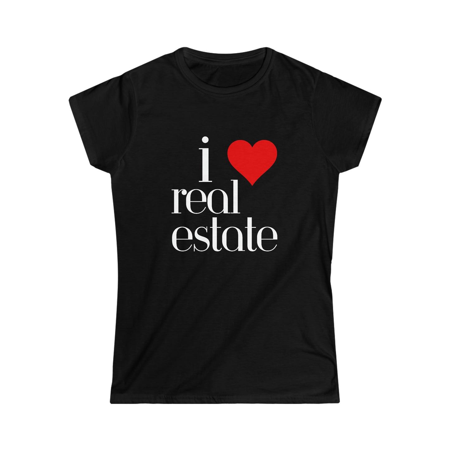 I love real estate Women's Softstyle Tee