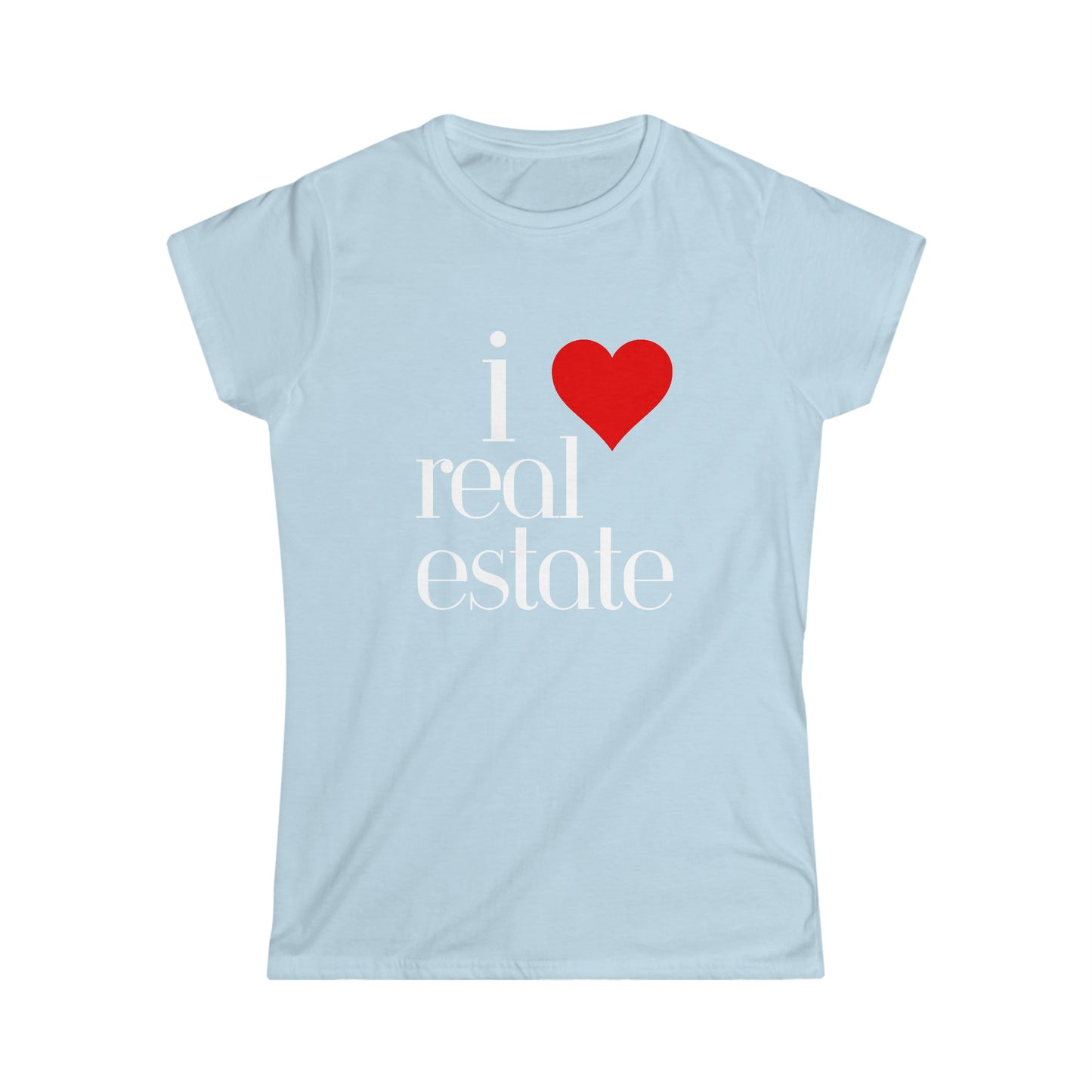 I love real estate Women's Softstyle Tee