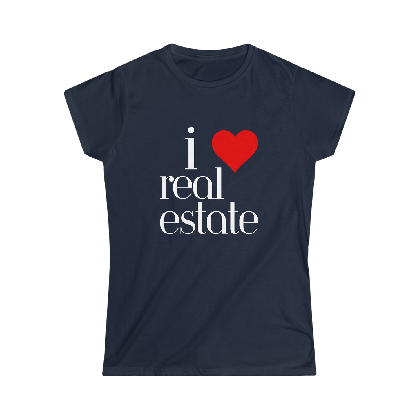 I love real estate Women's Softstyle Tee