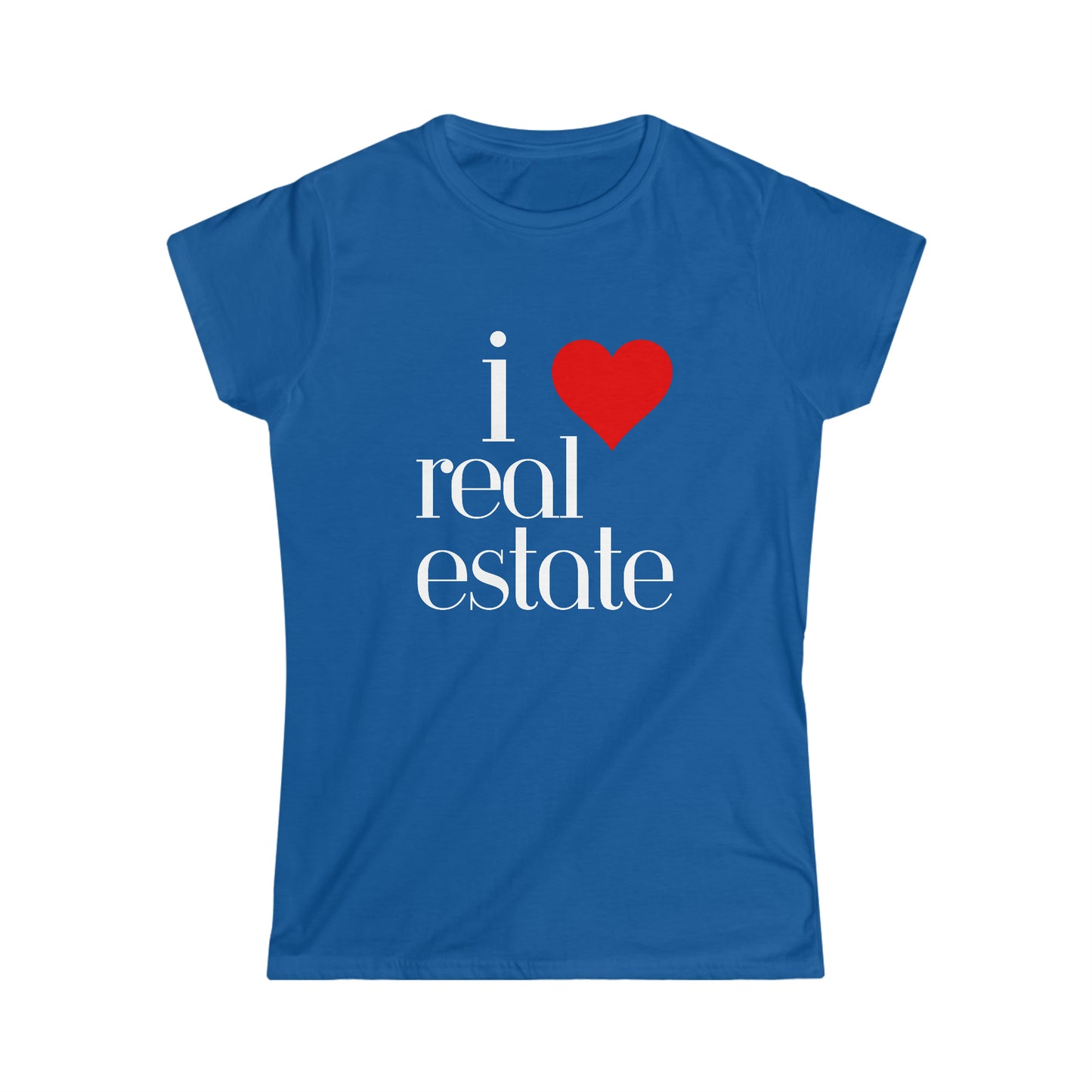 I love real estate Women's Softstyle Tee