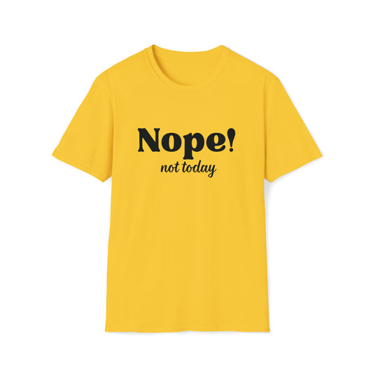 Nope Not Today Unisex Softstyle T-Shirt - BLK Print