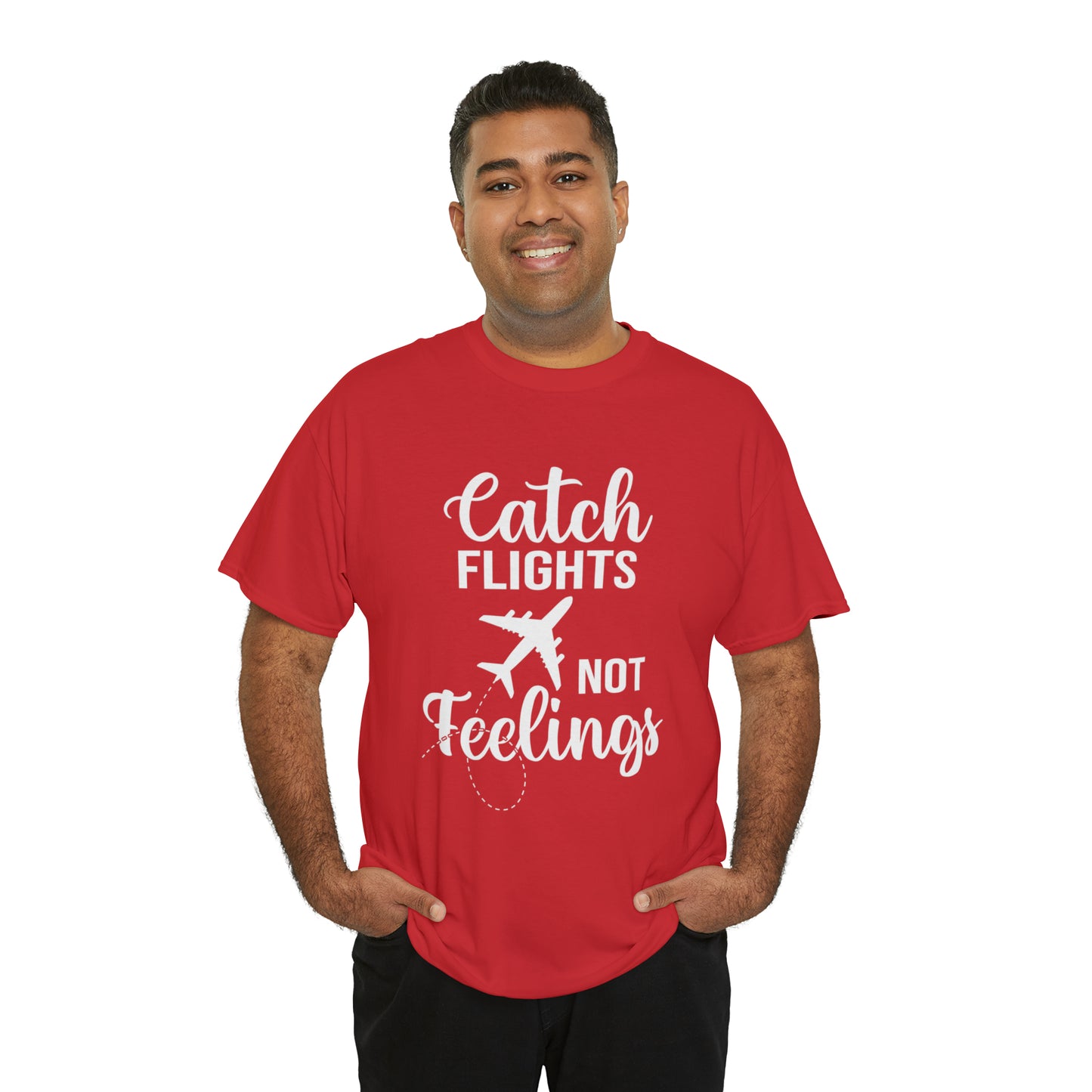 Catch Flights Not Feelings Unisex Heavy Cotton Tee