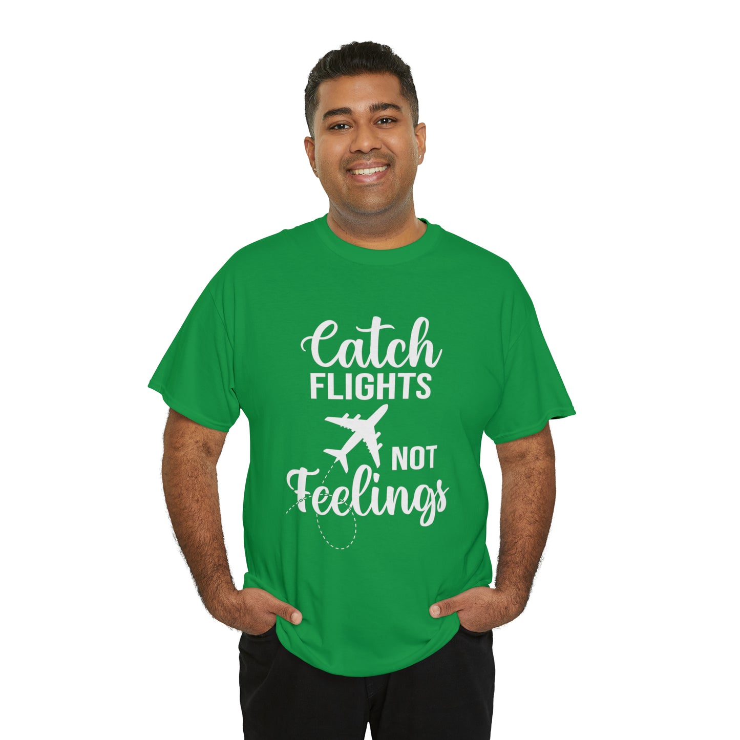 Catch Flights Not Feelings Unisex Heavy Cotton Tee