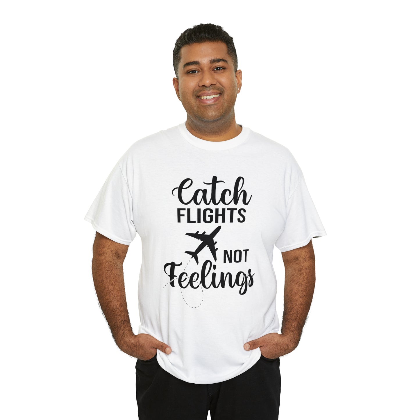 Catch Flights Not Feelings Unisex Heavy Cotton Tee - Black Letters