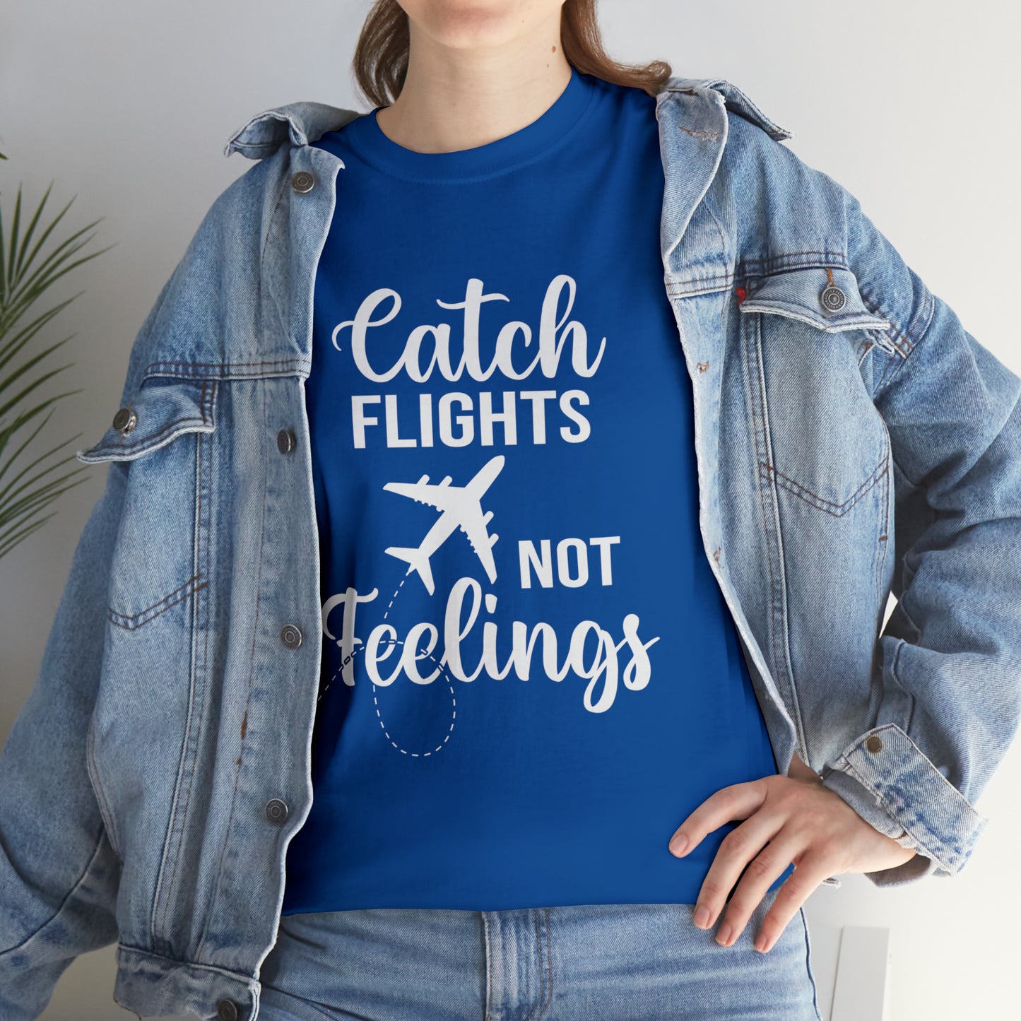 Catch Flights Not Feelings Unisex Heavy Cotton Tee