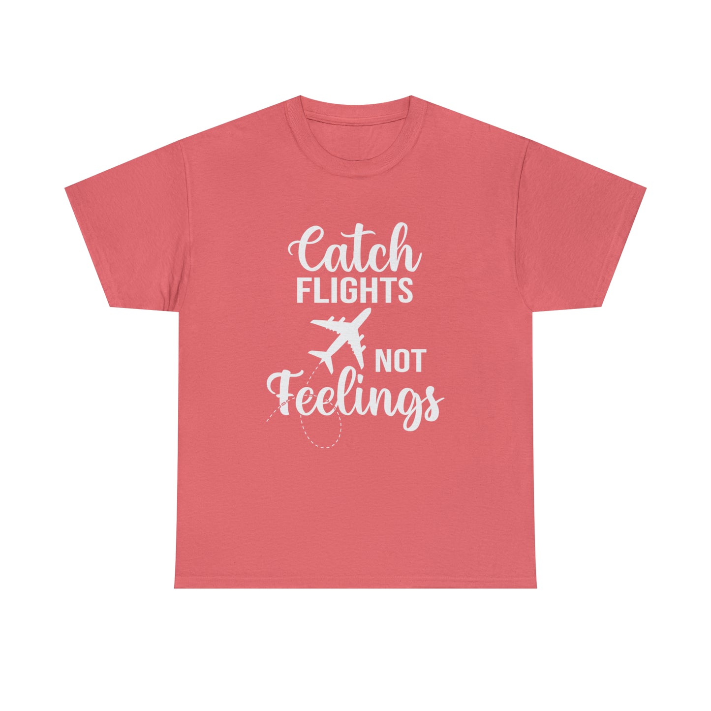 Catch Flights Not Feelings Unisex Heavy Cotton Tee