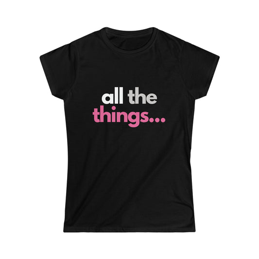 All the Things Women's Softstyle Tee