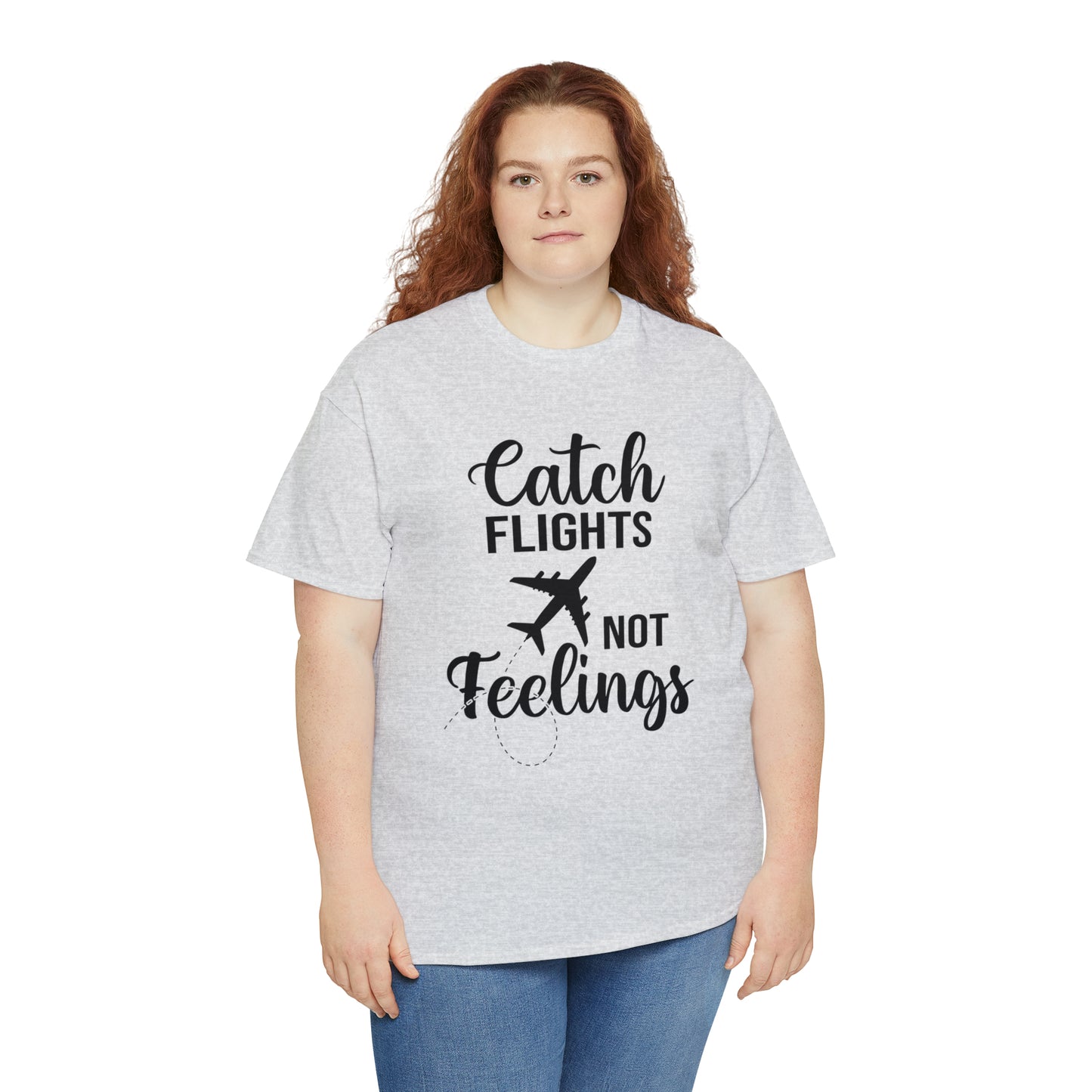 Catch Flights Not Feelings Unisex Heavy Cotton Tee - Black Letters