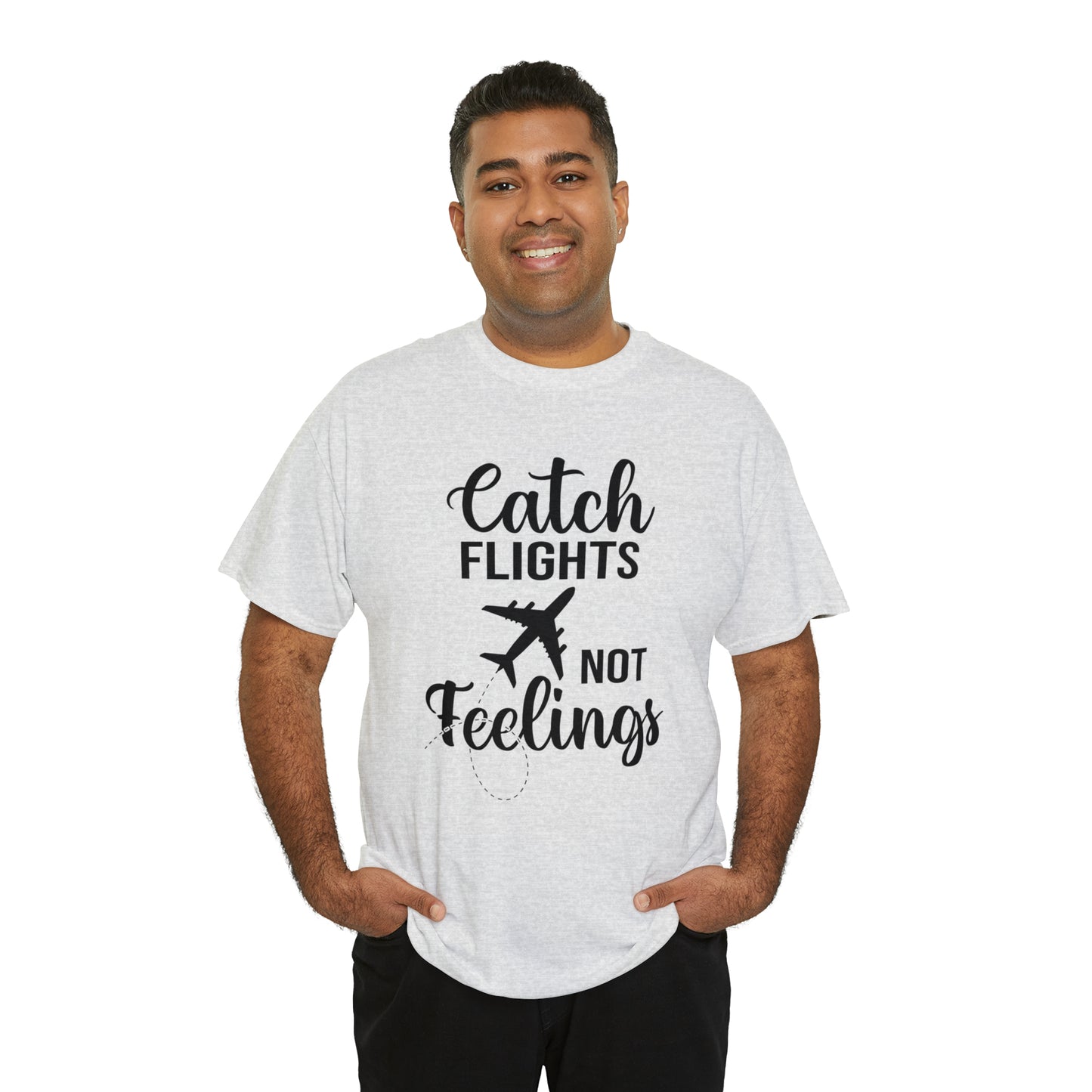 Catch Flights Not Feelings Unisex Heavy Cotton Tee - Black Letters