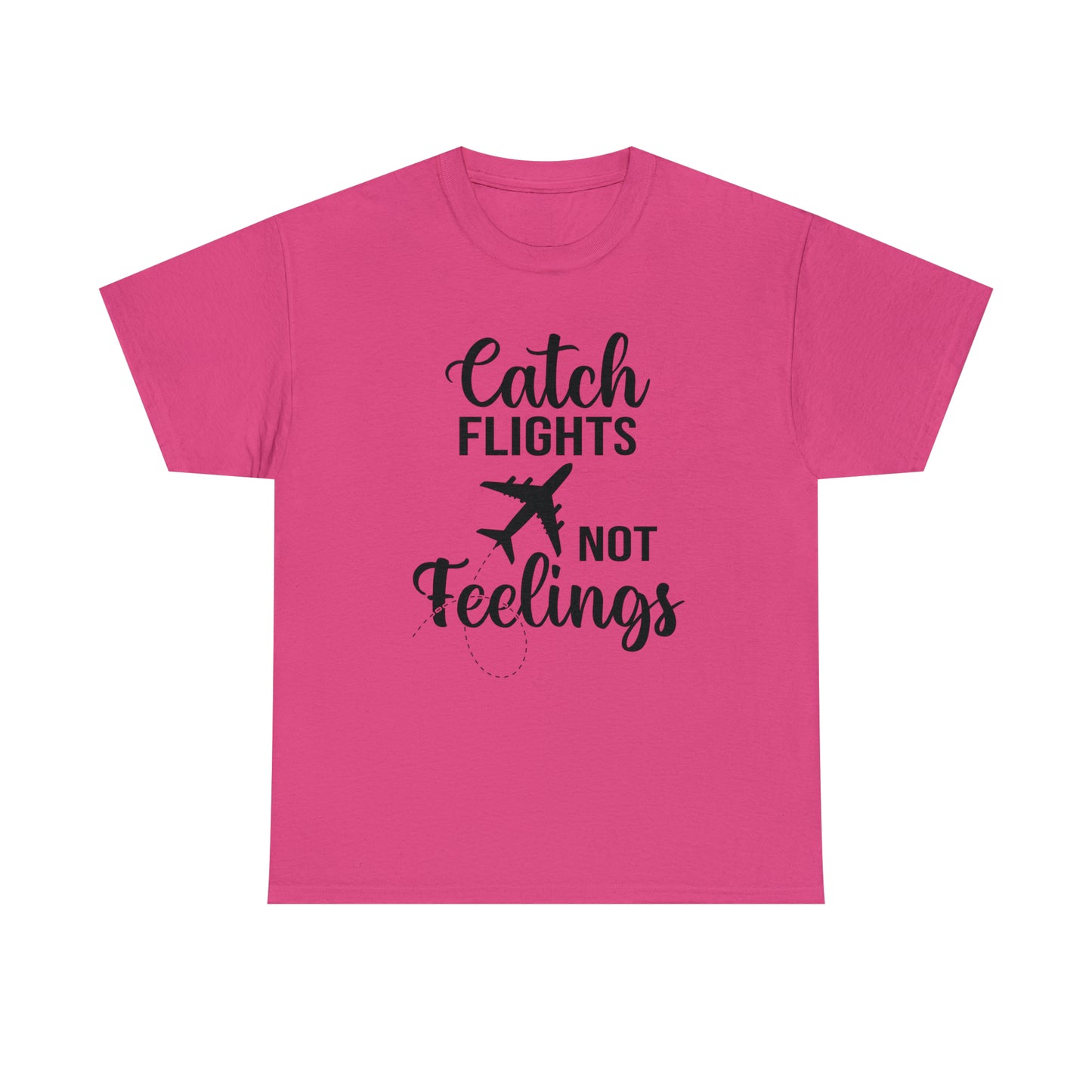 Catch Flights Not Feelings Unisex Heavy Cotton Tee - Black Letters