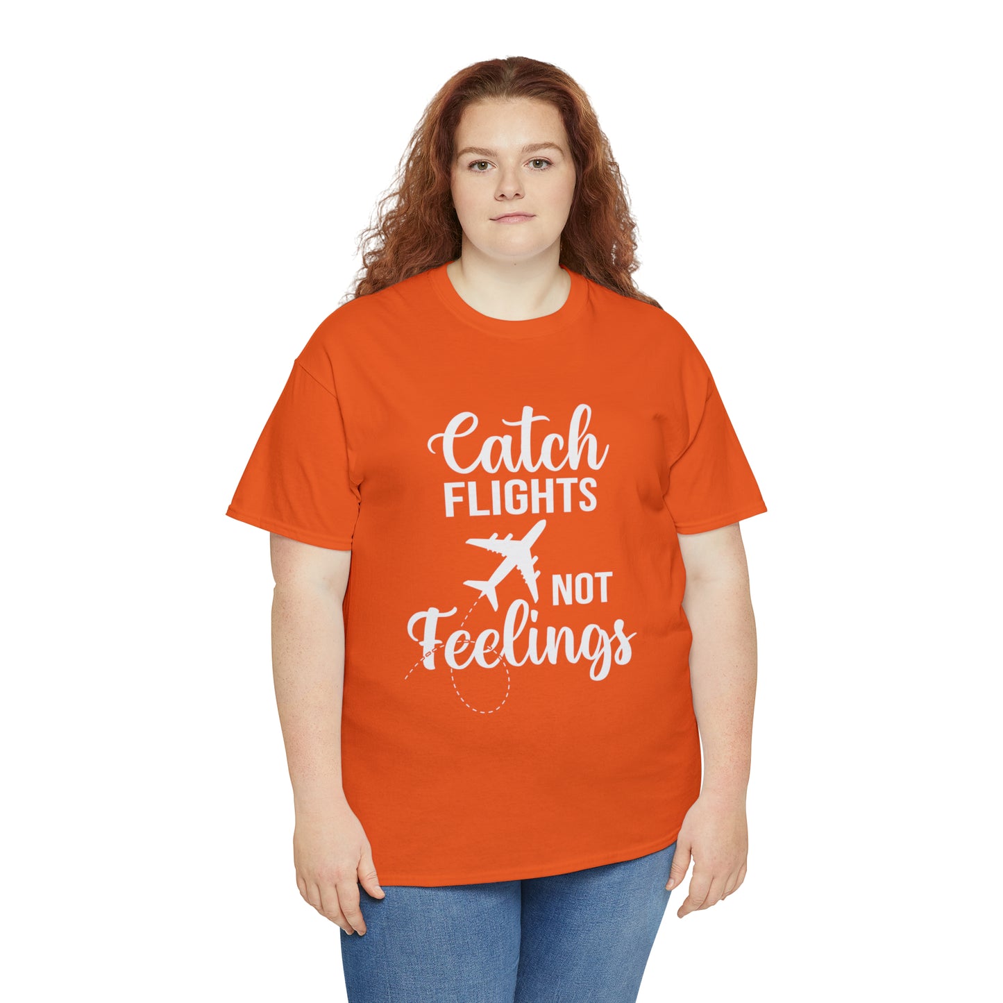 Catch Flights Not Feelings Unisex Heavy Cotton Tee