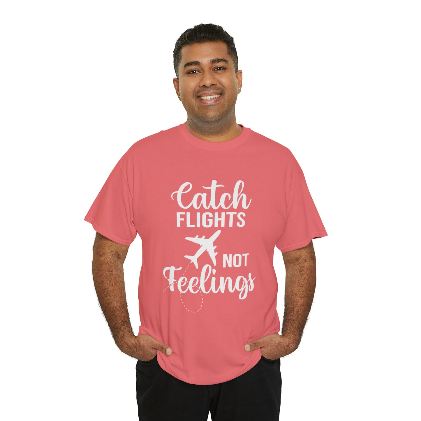 Catch Flights Not Feelings Unisex Heavy Cotton Tee